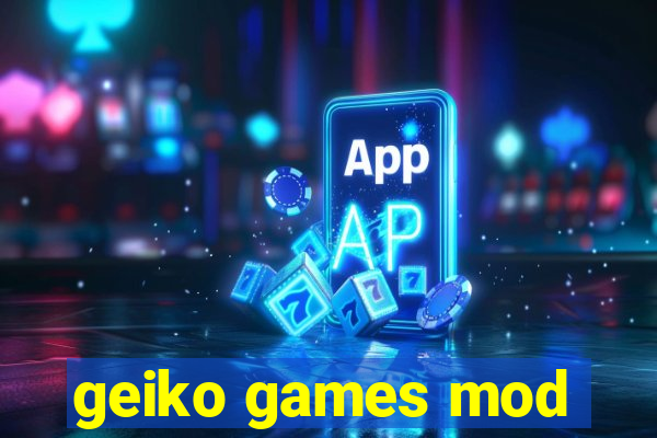 geiko games mod